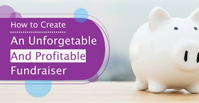 10 Tips To Create An Unforgettable And Profitable Fundraiser