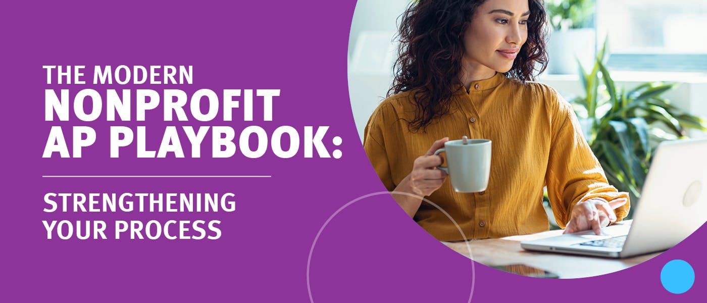 The Modern Nonprofit AP Playbook: Strengthening Your Process.